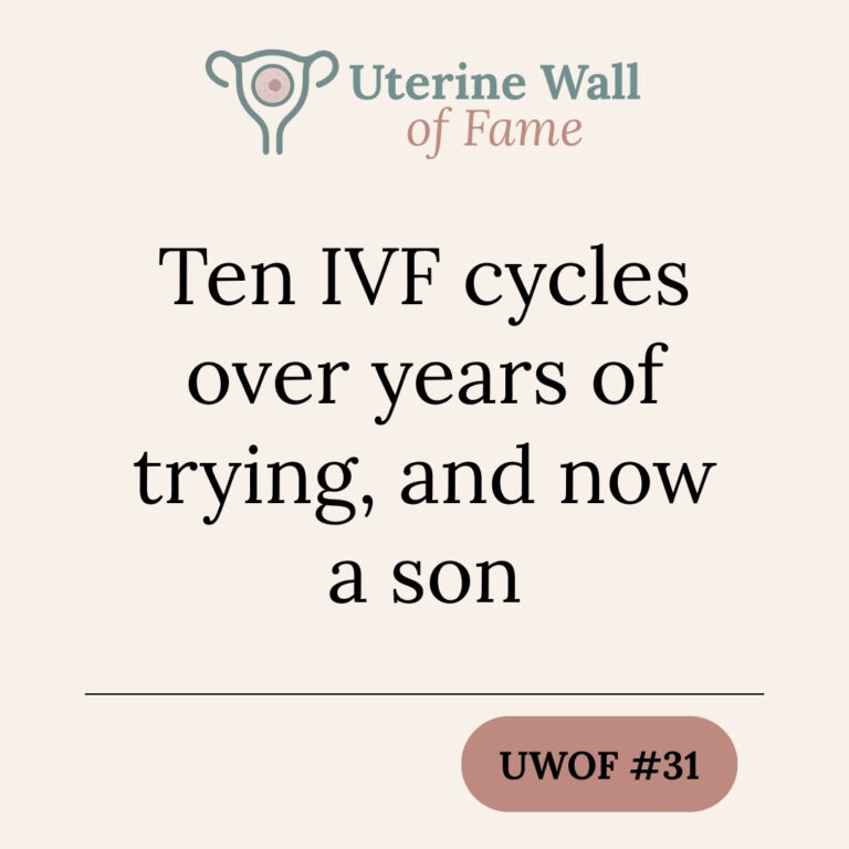 UWOF #31: Ten IVF cycles over years of trying, and now a son