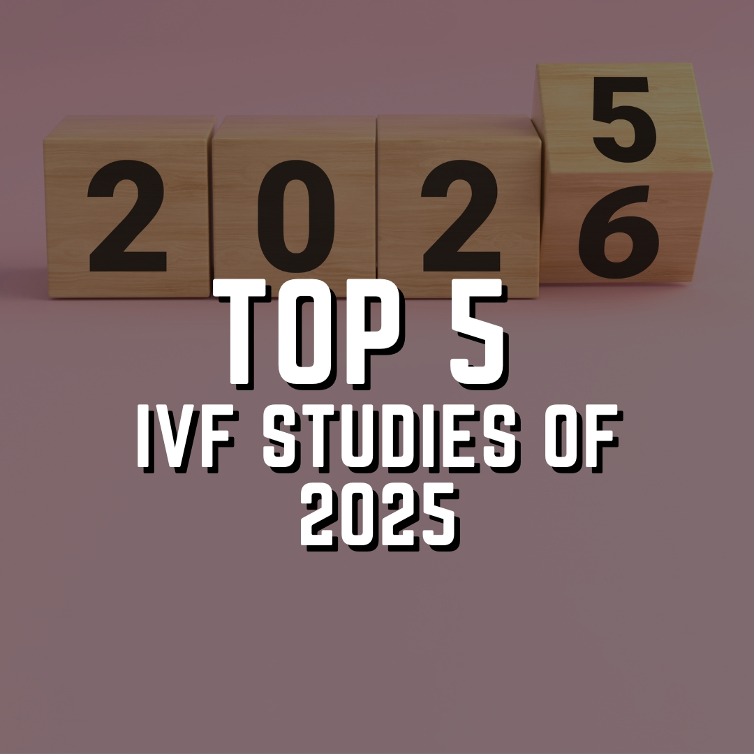 Top 5 ivf studies of 2025
