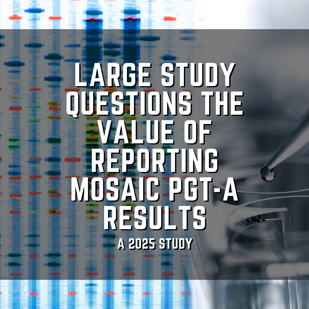 Large study questions the value of reporting mosaic PGT-A results