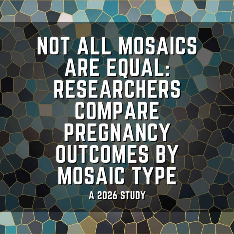 Not all mosaics are equal: Researchers compare pregnancy outcomes by mosaic type
