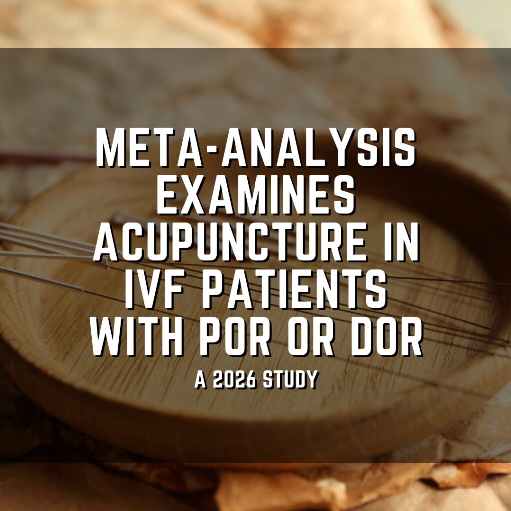 Meta-analysis examines acupuncture in patients with POR or DOR