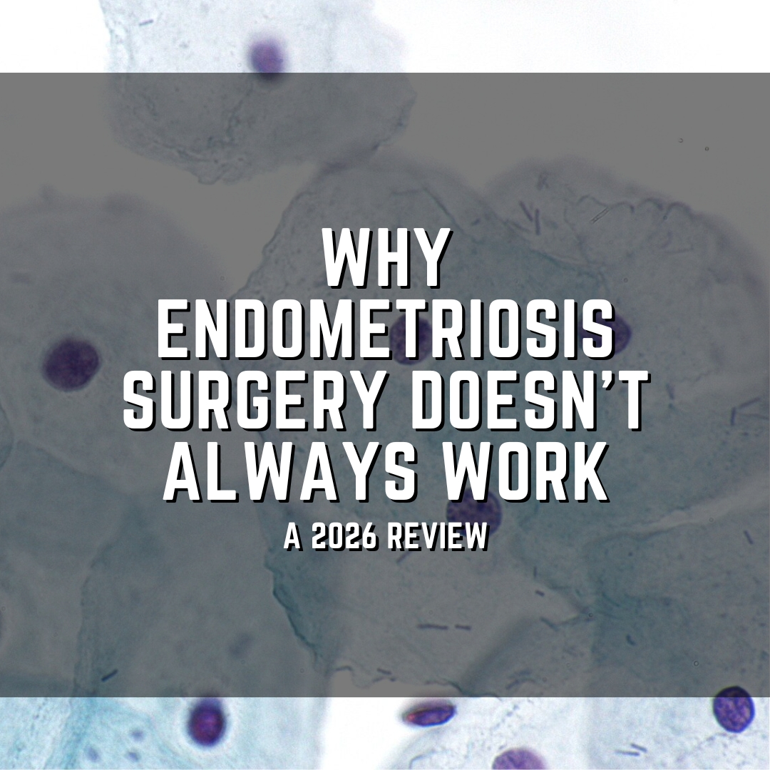 Why endometriosis surgery doesn’t always work
