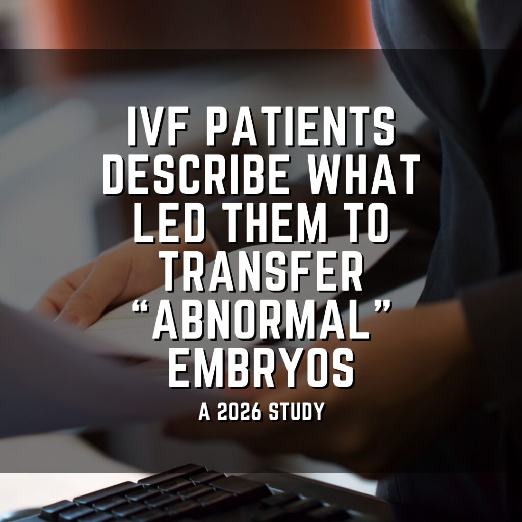 IVF patients describe what led them to transfer “abnormal" embryos