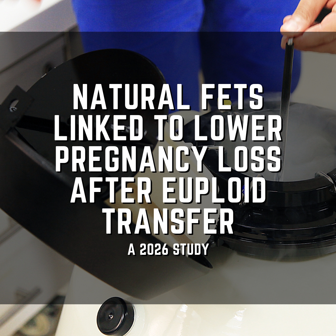 Natural FETs linked to lower pregnancy loss after euploid transfer